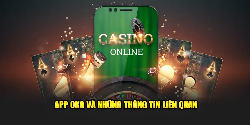 App OK9 và những thông tin liên quan